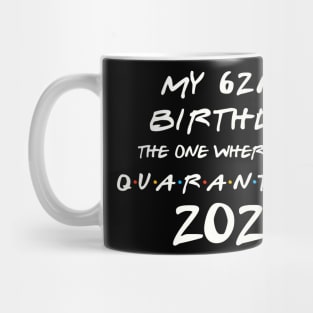 My 62nd Birthday In Quarantine Mug